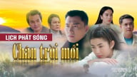Lịch phát sóng phim Chân trời mới trên kênh THVL1