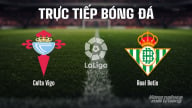 Trực tiếp Celta Vigo vs Real Betis giải La Liga trên SCTV15 ngày 28/8/2025
