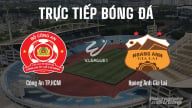 Trực tiếp Công an TP.HCM vs Hoàng Anh Gia Lai giải V-League 2025/26 hôm nay 28/8/2025