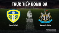 Trực tiếp Leeds vs Newcastle giải Ngoại hạng Anh trên K+ SPORT 1 hôm nay 30/8/2025