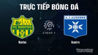Trực tiếp Nantes vs Auxerre giải Ligue 1 trên On Sports News ngày 31/8/2025
