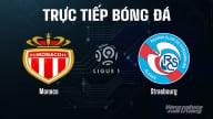 Trực tiếp Monaco vs Strasbourg giải Ligue 1 trên On Sports News hôm nay 31/8/2025