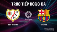 Trực tiếp Rayo Vallecano vs Barcelona giải La Liga trên SCTV22 ngày 1/9/2025