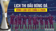 Lịch thi đấu bóng đá vòng loại U23 Châu Á 2026 chi tiết, đầy đủ nhất