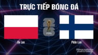 Trực tiếp ĐT Ba Lan vs ĐT Phần Lan vòng loại World Cup 2026 ngày 8/9/2025