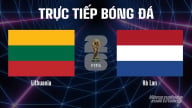 Trực tiếp ĐT Lithuania vs ĐT Hà Lan tại vòng loại World Cup 2026 ngày 7/9/2025