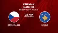 Nhận định, trực tiếp CH Séc vs Kosovo giải giao hữu hôm nay 31/5/2026