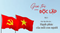 [Bài 1] Độc lập dân tộc - hạnh phúc của mỗi con người