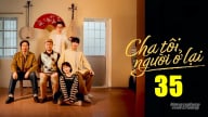 Phim 'Cha tôi, người ở lại' tập 35 trực tiếp VTV3 hôm nay 6/5/2025
