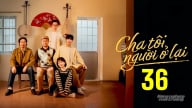 Phim 'Cha tôi, người ở lại' tập 36 trực tiếp VTV3 hôm nay 7/5/2025