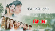 Phim Mặt trời lạnh tập 4 trực tiếp VTV3 hôm nay 9/6/2025