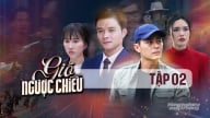 Phim Gió ngược chiều tập 2 trực tiếp THVL1 hôm nay 16/6/2025