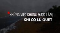 Khuyến cáo những việc cần làm khi xảy ra lũ quét
