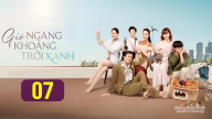 Phim Gió ngang khoảng trời xanh tập 7 trực tiếp VTV3 hôm nay 25/8/2025