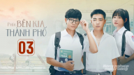Phim Phía bên kia thành phố tập 3 trực tiếp VTV1 hôm nay 29/5/2026