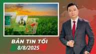 Bản tin tối 08/08/2025: Gieo công nghệ, gặt mùa vàng