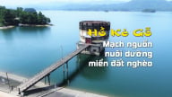 Hồ Kẻ Gỗ - Mạch nguồn nuôi dưỡng miền đất nghèo