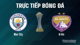 Trực tiếp Man City vs Al Ain giải FIFA Club World Cup hôm nay 23/6/2025