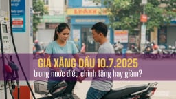 Giá xăng dầu trong nước ngày 10/7/2025 điều chỉnh tăng hay giảm?