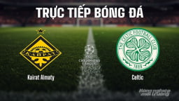 Trực tiếp Kairat Almaty vs Celtic giải Cúp C1 Châu Âu trên TV360 hôm nay 26/8/2025
