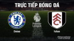 Trực tiếp Chelsea vs Fulham giải Ngoại hạng Anh trên K+ SPORT 1 hôm nay 30/8/2025