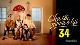 Phim 'Cha tôi, người ở lại' tập 34 trực tiếp VTV3 hôm nay 5/5/2025