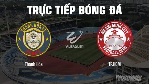 Trực tiếp Thanh Hóa vs TP.HCM giải V-League 2024/25 trên FPTPlay, TV360 hôm nay 4/5/2025