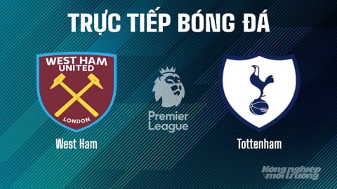 Trực tiếp West Ham vs Tottenham giải Ngoại hạng Anh trên On Football hôm nay 4/5/2025