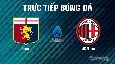 Trực tiếp Genoa vs AC Milan giải Serie A trên On Sports+ ngày 6/5/2025