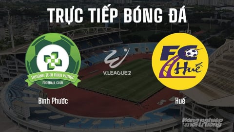 Trực tiếp Bình Phước vs Huế giải V-League 2 trên FPTPlay hôm nay 11/5