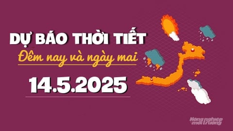 Dự báo thời tiết ngày mai 14/5/2025 mới nhất