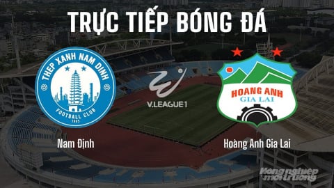 Trực tiếp Nam Định vs Hoàng Anh Gia Lai giải V-League 2024/25 hôm nay 18/5/2025