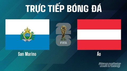 Trực tiếp San Marino vs Áo tại vòng loại World Cup 2026 ngày 11/6/2025