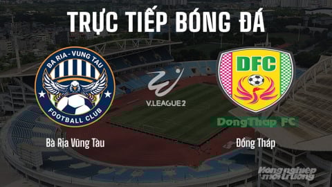 Trực tiếp Vũng Tàu vs Đồng Tháp giải V-League 2 trên FPTPlay hôm nay 14/6