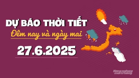 Dự báo thời tiết ngày mai 27/6/2025: Cảnh báo mưa lớn ở Bắc Bộ