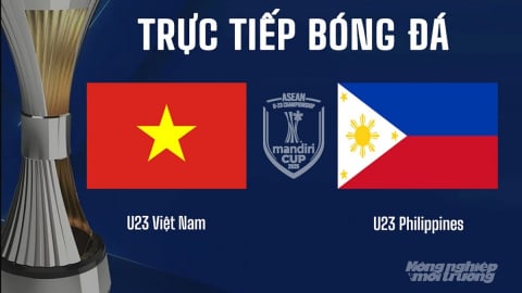 Trực tiếp U23 Việt Nam vs U23 Philippines trên VTV5 hôm nay 25/7