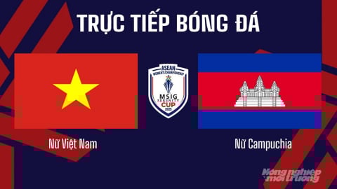 Trực tiếp Nữ Việt Nam vs Nữ Campuchia trên VTV5 hôm nay 6/8/2025
