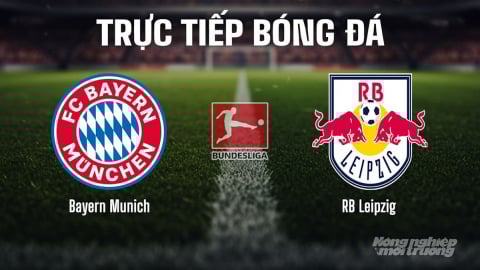 Trực tiếp Bayern Munich vs RB Leipzig giải Bundesliga trên TV360 ngày 23/8/2025
