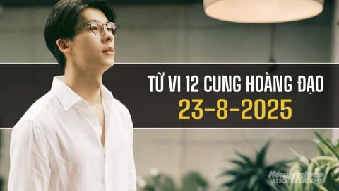 Tử vi 12 cung hoàng đạo ngày 23/8/2025: Nhân Mã có một ngày khá thuận lợi