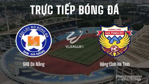 Trực tiếp Đà Nẵng vs Hà Tĩnh giải V-League 2025/26 hôm nay 23/8/2025