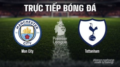 Trực tiếp Man City vs Tottenham giải Ngoại hạng Anh trên K+ SPORT 1 ngày 23/8/2025