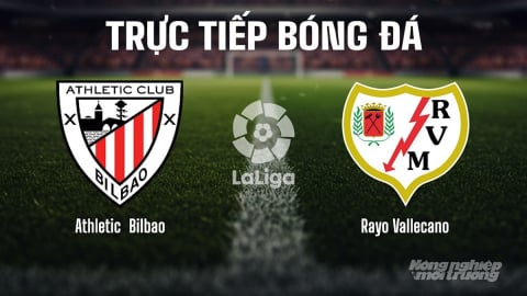 Trực tiếp Athletic Bilbao vs Rayo Vallecano giải La Liga trên SCTV15 ngày 26/8/2025