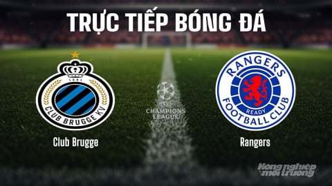 Trực tiếp Club Brugge vs Rangers giải Cúp C1 Châu Âu trên TV360 ngày 28/8/2025