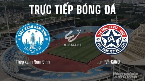 Trực tiếp Nam Định vs PVF-CAND giải V-League 2025/26 hôm nay 27/8/2025