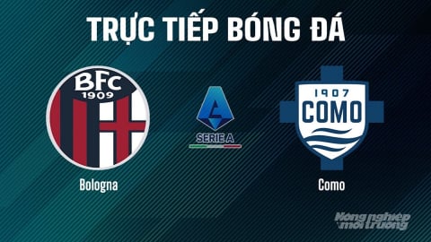 Trực tiếp Bologna vs Como giải Serie A trên On Sports+ hôm nay 30/8/2025