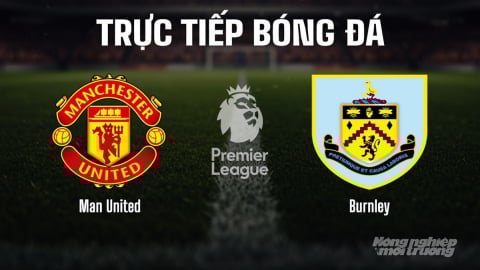 Trực tiếp MU vs Burnley giải Ngoại hạng Anh trên K+ SPORT 1 hôm nay 30/8/2025