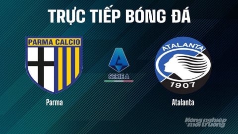 Trực tiếp Parma vs Atalanta giải Serie A trên On Football hôm nay 30/8/2025