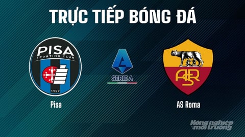 Trực tiếp Pisa vs AS Roma giải Serie A trên On Sports+ ngày 31/8/2025