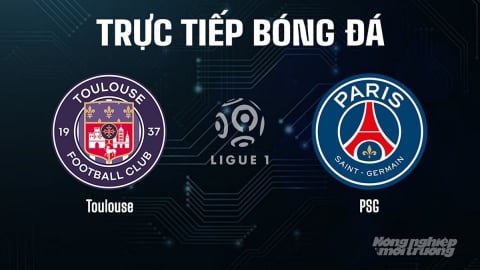 Trực tiếp Toulouse vs PSG giải Ligue 1 trên On Sports News ngày 31/8/2025