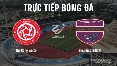 Trực tiếp Thể Công Viettel vs Becamex TP.HCM giải V-League 2025/26 hôm nay 30/8/2025